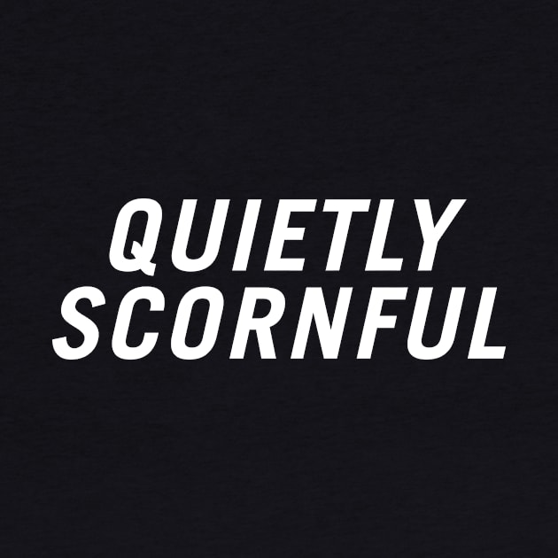 Quietly Scornful by PersonShirts